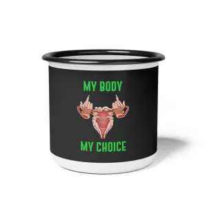 Affirmation Feminist pro choice 12oz Enamel Camping Mug - My Body My Choice